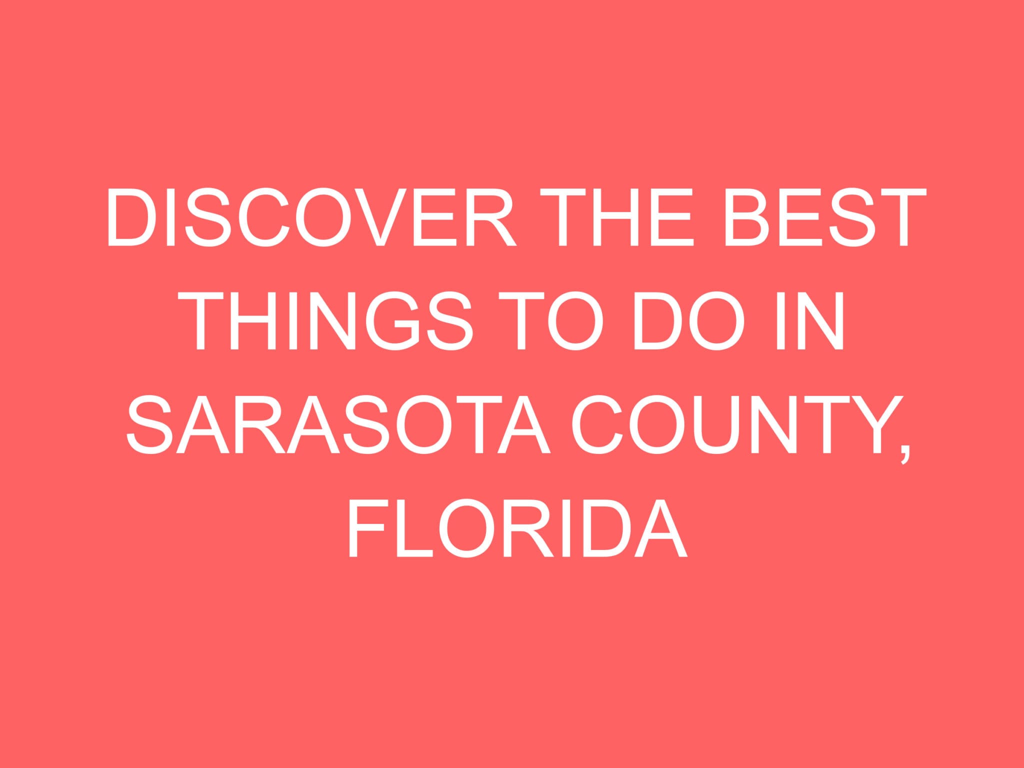 Discover The Best Things To Do In Sarasota County, Florida